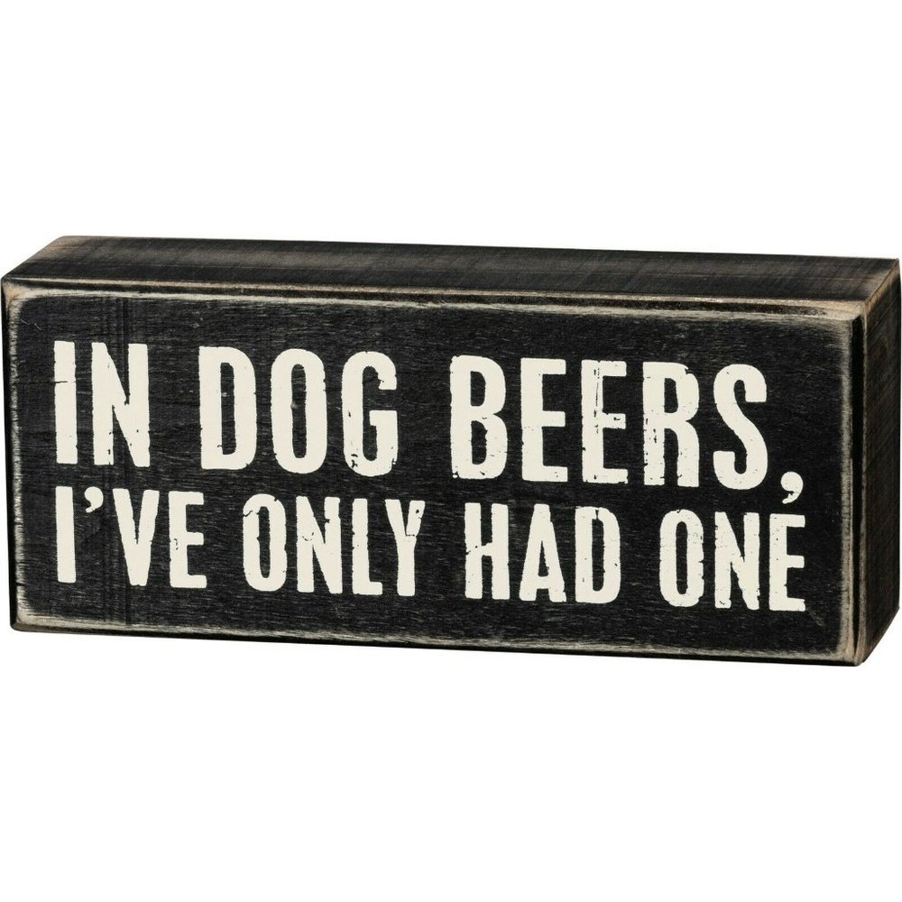 In Dog Beers 6" x 2.50" x 1.75" - Primitives by Kathy Box Sign